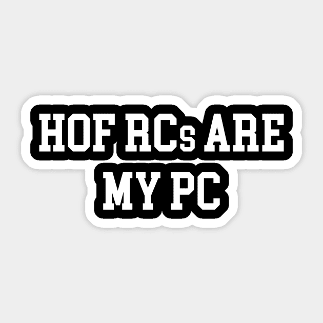 HOF RCs are My PC - White Lettering Sticker by BlackBoxHobby